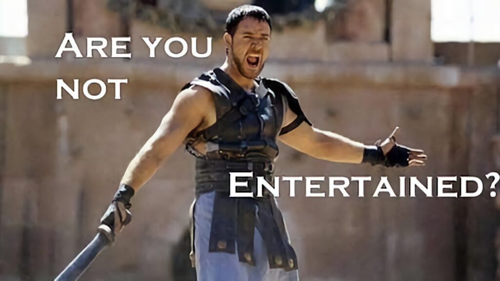 are you not entertained