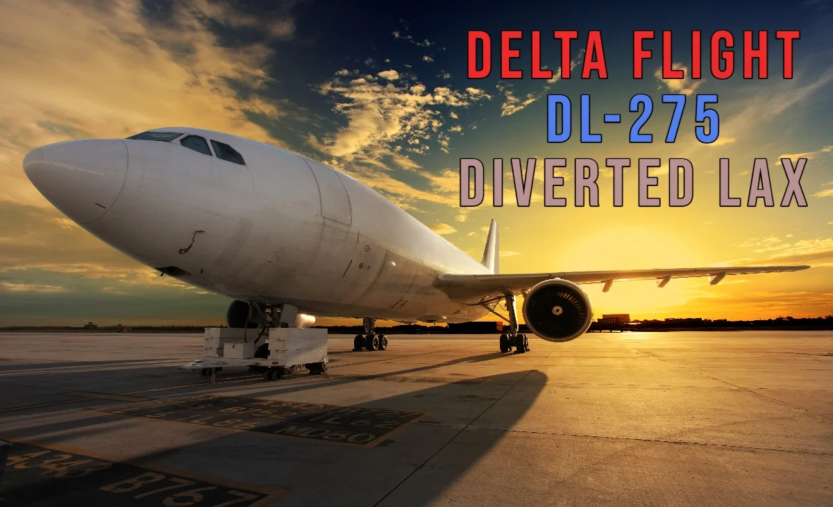 Delta Flight DL275 Diverted to LAX: A Mid‑Air Emergency Response