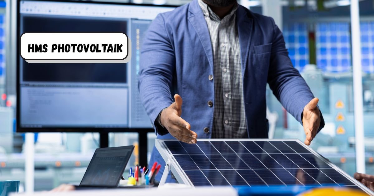 HMS Photovoltaik: The Complete Guide to Solar Energy Solutions