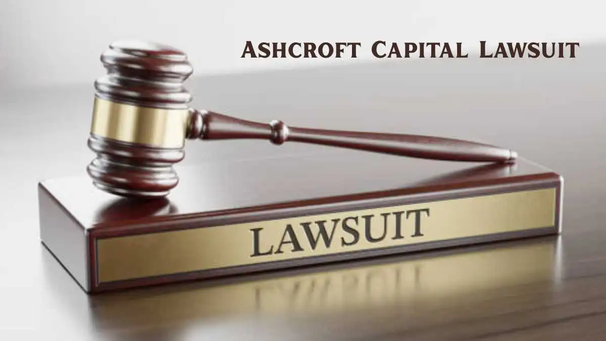 Ashcroft Capital Lawsuit 2021: Full Guide on Updates and Payouts