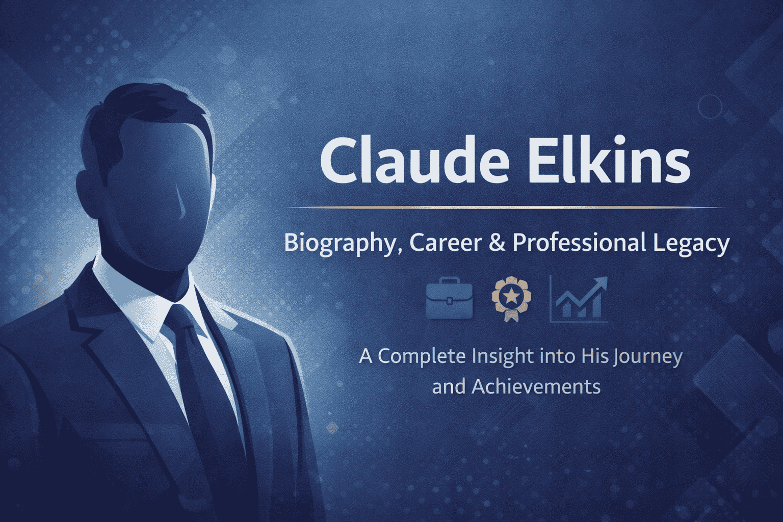 Claude Elkins Biography: Early Life, Career Growth, and Impact