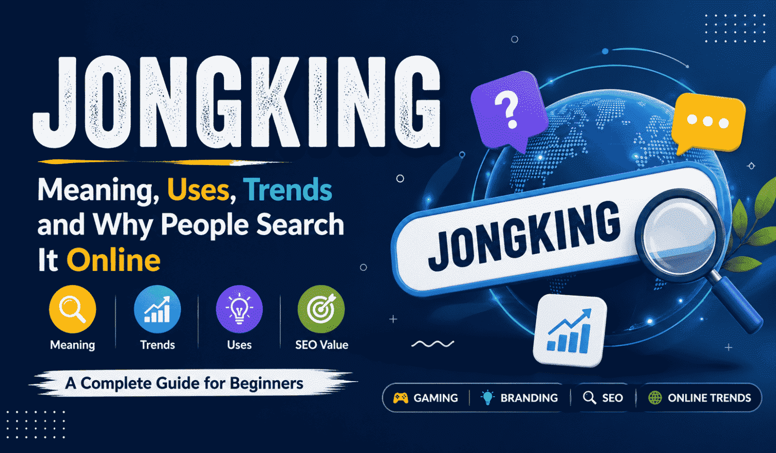What Does Jongking Mean? Uses, Trends, and SEO Value