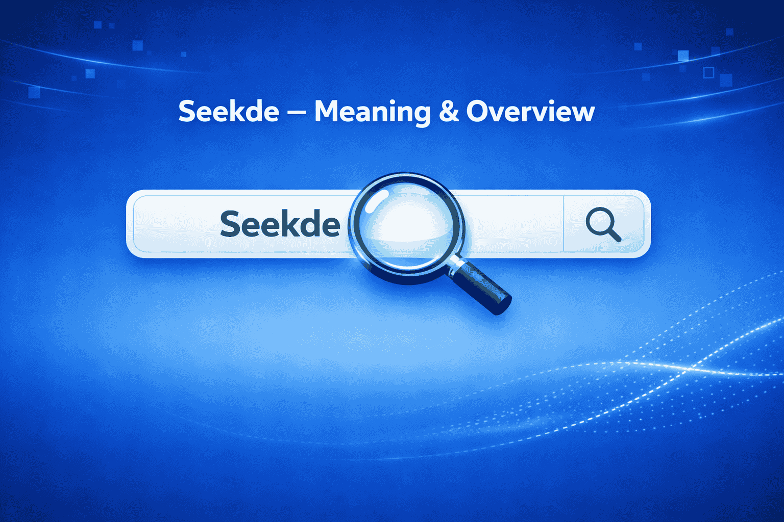 Seekde: Meaning, Uses, and Everything You Need to Know
