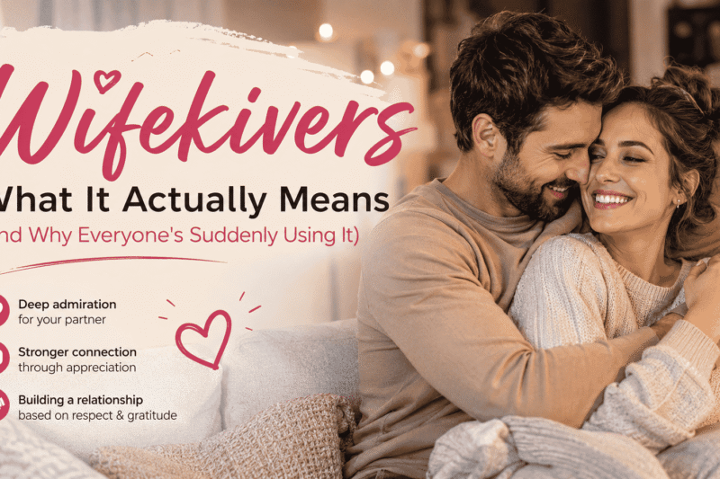 What Is Wifekivers? Meaning, Relationship Values & Modern Perspective